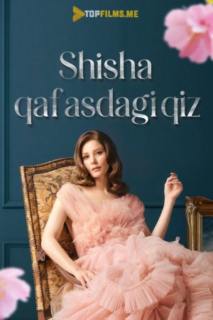 Shisha qafasdagi qiz 228, 229, 230, 231, 232, 233, 234, 235, 236, 237 qismlar Uzbek Tilida